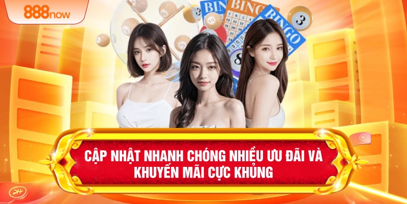 Cập nhật nhanh chóng nhiều ưu đãi và khuyến mãi cực khủng 